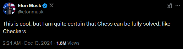 musk tweet: This is cool, but I am quite certain that Chess can be fully solved, like Checkers