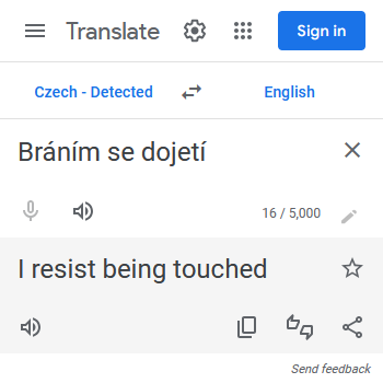 "Bráním se dojetí" translates to "I resist being touched", apparently