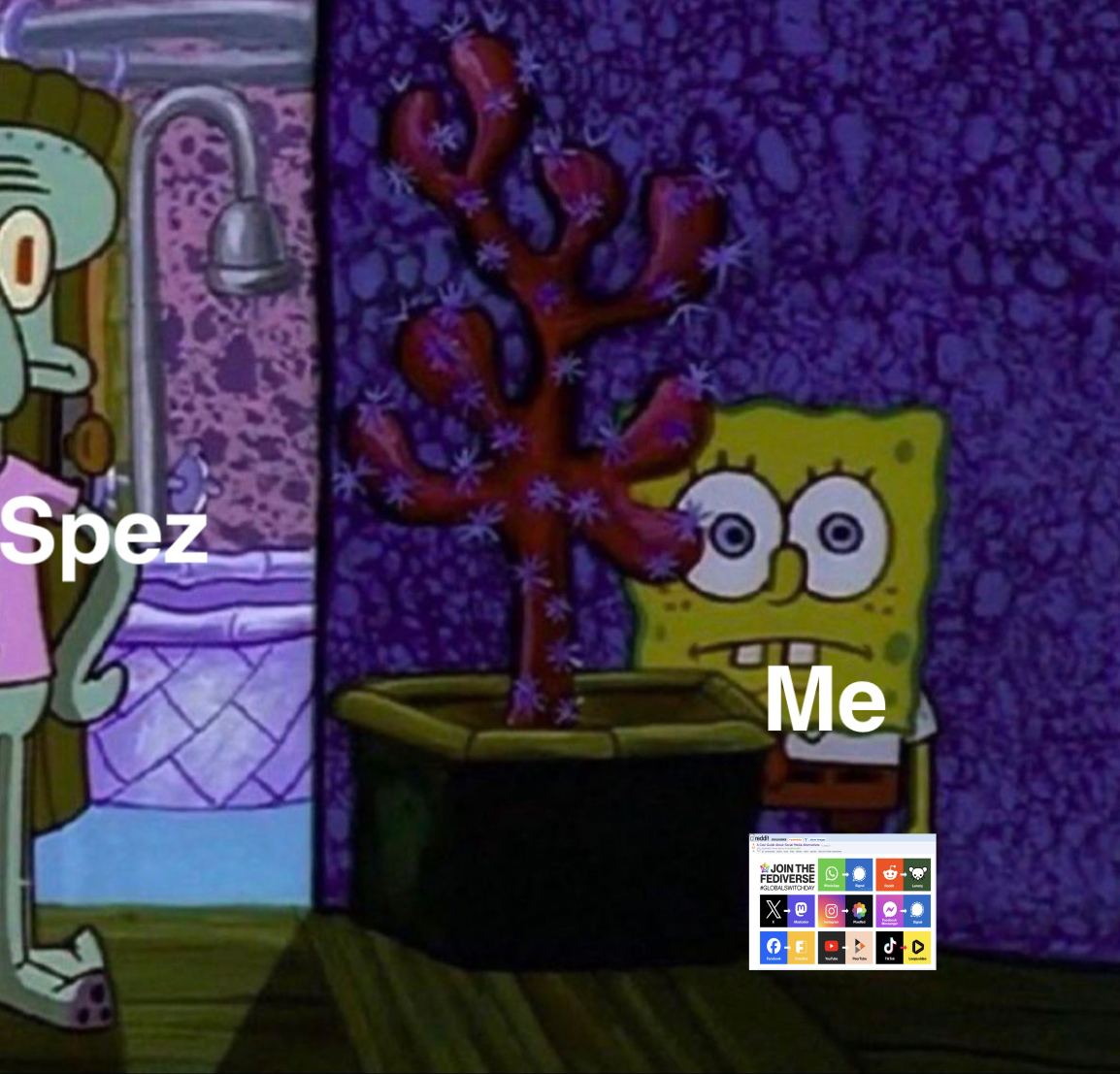 Spongebob hiding behind plant "Me" "with Reddit post promoting the Fediverse" from Squidward "Spez"